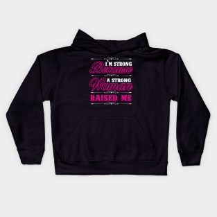 I'm Strong Because A Strong Woman Raised Me Shirt Gift Tee Kids Hoodie